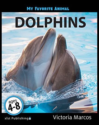 My Favorite Animal: Dolphins (Kindle Edition)