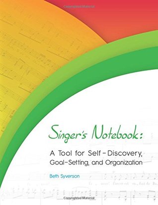 Singer's Notebook: A Tool for Self-Discovery, Goal-Setting, and Organization
