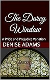 The Darcy Window: A Pride and Prejudice Variation