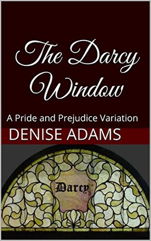 The Darcy Window: A Pride and Prejudice Variation (Kindle Edition)