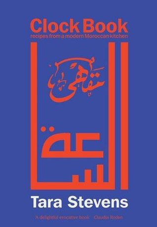 Clock Book: Recipes from a Modern Moroccan Kitchen (Paperback)