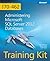 Training Kit (Exam 70-462): Administering Microsoft SQL Server 2012 Databases (Microsoft Press Training Kit)