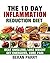 The 10 Day Inflammation Reduction Diet: Beat Swelling, Lose Weight, Get Energized, Cure Pain