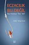 Eczacılık Bu Değil - İlaç Hastaya ''İlaç'' mı?