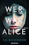 Wer war Alice by T.R. Richmond