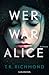 Wer war Alice by T.R. Richmond