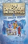 The Dinosaur Detectives in The Frozen Desert (The Dinosaur Detectives #3) The Dinosaur Detectives in The Frozen Desert (The Dinosaur Detectives #3)