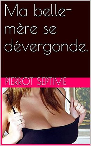 Ma belle-mère se dévergonde. (French Edition)