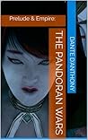 The Pandoran Wars: Prelude & Empire