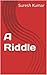 A Riddle