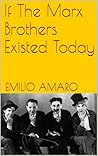 If The Marx Brothers Existed Today