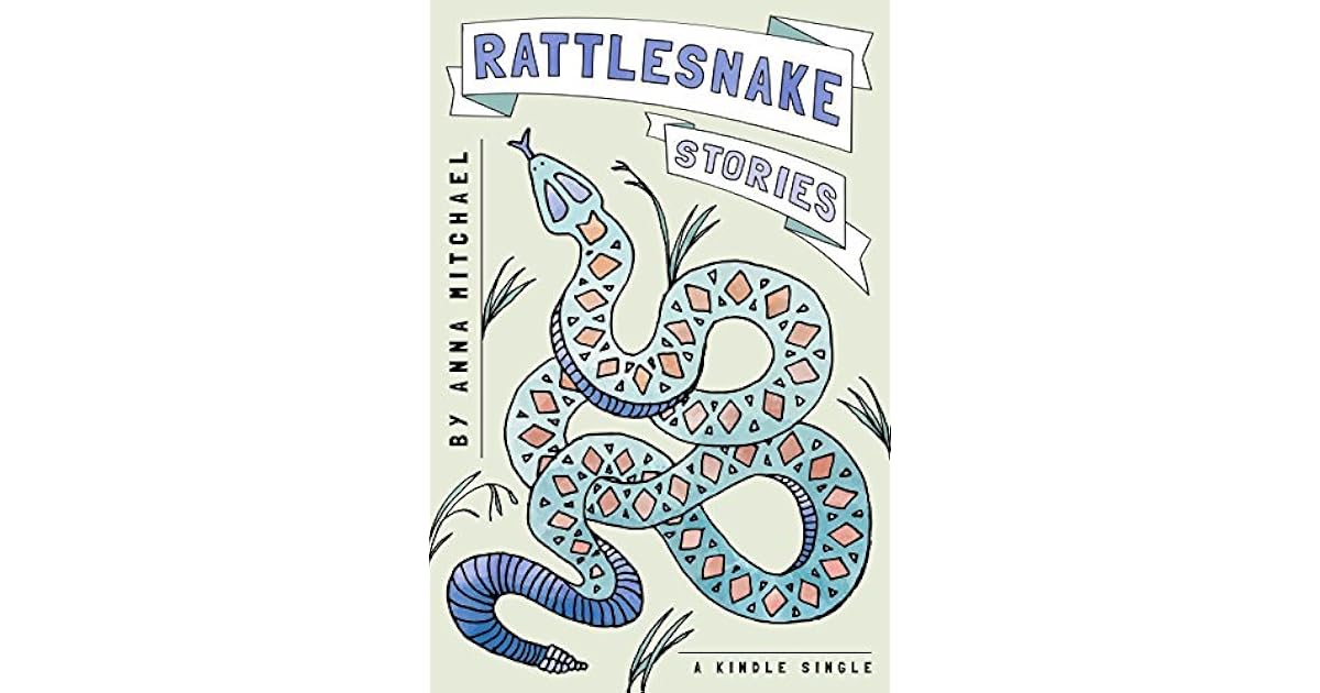 Rattlesnake Stories by Anna Mitchael