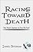 Racing Toward Death: One Ma...