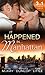 It Happened in... Manhattan: Affair with the Rebel Heiress / The Billionaire's Bidding / Tall, Dark and Cranky