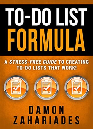 To-Do List Formula: A Stress-Free Guide To Creating To-Do Lists That Work! (Kindle Edition)