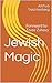 Jewish Magic: Foreword and Edited by Tzvee Zahavy