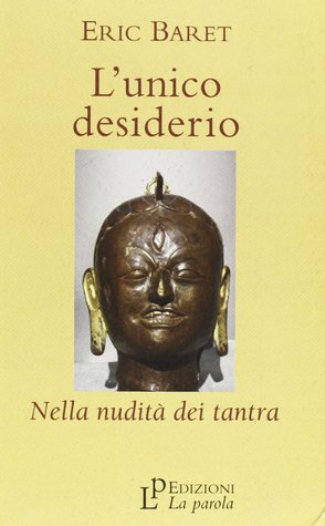 L‘unico desiderio. Nella nudità dei tantra