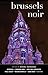 Brussels Noir (Akashic Noir)