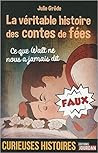 La véritable histoire des contes de fées