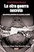 La otra guerra secreta (Spanish Edition)