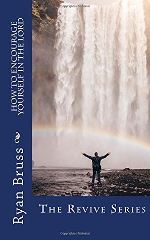 How to Encourage Yourself in the Lord