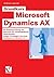 Grundkurs Microsoft Dynamics AX: Die Business-Lösung von Microsoft für mittelständische Unternehmen: Axapta Grundlagen und neue Funktionen in Version 4.0 (German Edition)