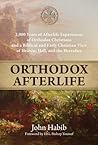 Orthodox Afterlife: 2,000 Years of Afterlife Experiences of Orthodox Christians and a Biblical and Early Christian View of Heaven, Hell, and the Hereafter