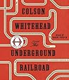 The Underground Railroad by Colson Whitehead
