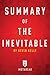 Summary of The Inevitable: by Kevin Kelly | Includes Analysis