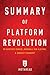 Summary of Platform Revolution: by Geoffrey Parker, Marshall Van Alstyne, and Sangeet Choudary | Includes Analysis
