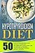 Hypothyroidism Diet: 50 Hypothyroidism Meals For Naturally Reducing Inflammatory Levels-First Line Of Defense In Treating Hypothyroidism