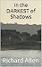 In the DARKEST of Shadows by Richard Allen