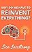 Why Do We Have to Reinvent Everything? by Lisa Phoenix