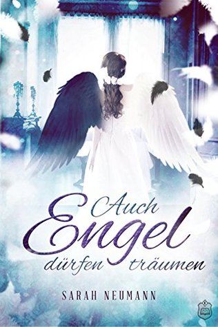Auch Engel dürfen träumen (German Edition)