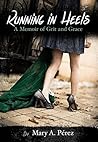 Running in Heels: A Memoir of Grit and Grace