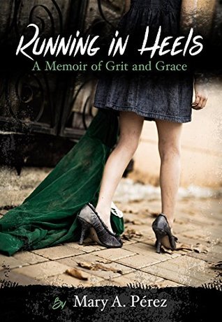 Running in Heels: A Memoir of Grit and Grace (Paperback)