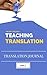 Best Practices in Teaching Translation Part 2: Compilation of the best articles written on Teaching Translation and submitted to translationjournal.net (Articles from Translation Journal Book 4)