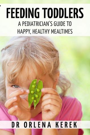 Feeding Toddlers: A Pediatrician's Guide to Happy and Healthy MealTimes