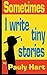 Sometimes I Write Tiny Stories
