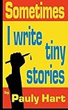 Sometimes I Write Tiny Stories