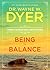 Being in Balance by Wayne W. Dyer