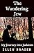 The Wondering Jew: My Journey into Judaism