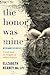 The Honor Was Mine by Elizabeth Heaney The Honor Was Mine by Elizabeth Heaney