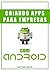 Criando apps para empresas com Android