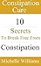 Constipation Cure: 10 Secre...