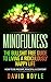 MINDFULNESS: The Bullshit Free Guide To Living a Ridiculously Happy Life - How To Be Present, Peaceful & Content (Transcendental Meditation, Yoga Poses, ... Stress Reduction, How to be Happy)