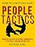 People Tactics: Become the Ultimate People Person - Strategies to Navigate Delicate Situations, Communicate Effectively, and Win Anyone Over (People Skills)