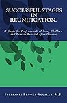 Book cover for Successful Stages in Reunification:: A Guide for Professionals Helping Children and Parents Rebuild After Divorce