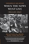 When the News Went Live: Dallas 1963