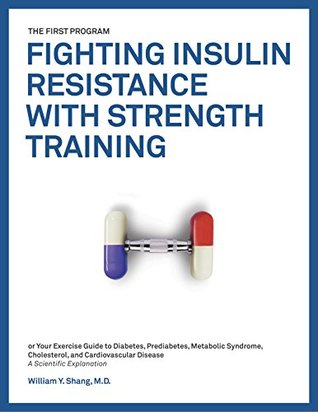 The FIRST Program: Fighting Insulin Resistance with Strength Training: Your Optimal Exercise Guide to Diabetes Prediabetes Metabolic Syndrome Cholesterol ... Disease, Science based Approach (Kindle Edition)
